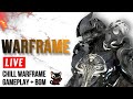 【WF】CHILL GRINDING / GAMEPLAY + BGM #Warframe #warframegame #warframebuilds