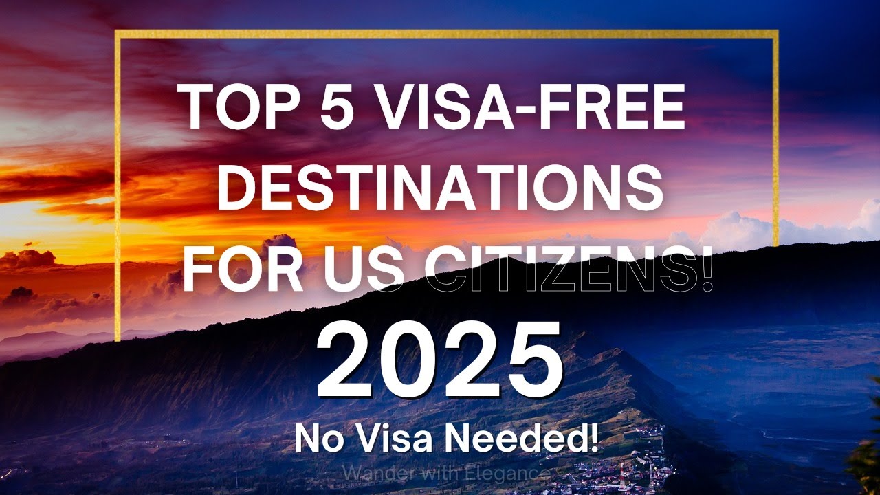 Top 5 Visa-Free Destinations for US Citizens in 2025 | - YouTube