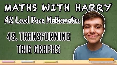 Transforming Trig Graphs (Lesson 48) | AS Level Pure Maths | MathsWithHarry