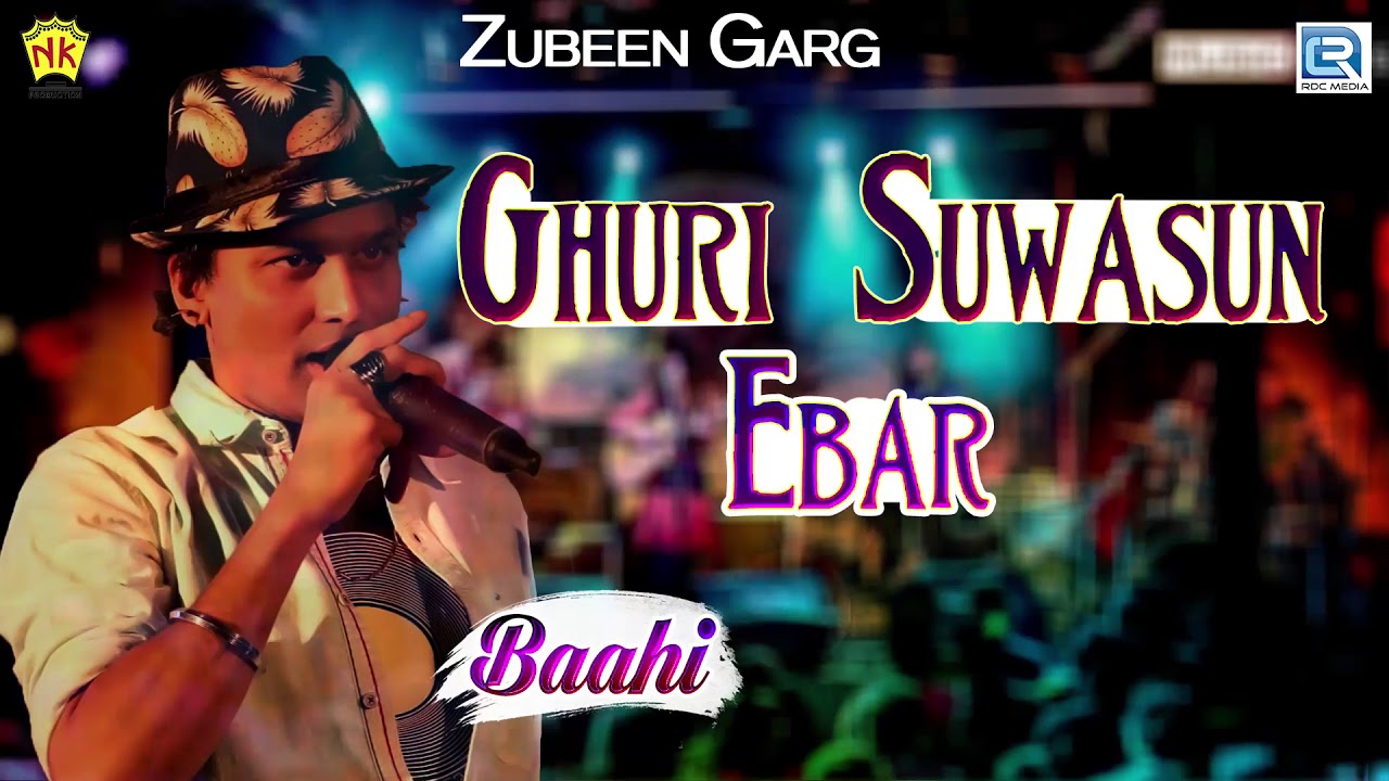 Zubeen Garg Rock   Ghuri Suwasun Ebar  LOVE SONG  Assamese Popular Song  Baahi  NK Production