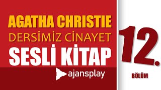 Agatha Christie - Dersimiz Cinayet Sesli Kitap Bölüm 12 Seslendiren Ercan Kovan