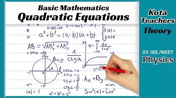 Basic Math - Quadratic Equations | Class XI | IIT JEE / NEET | Physics