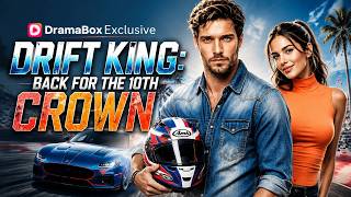 Drift King: Back for the 10th Crown #dramabox #ai #aidrama