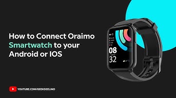 How to Connect Oraimo Smartwatch to Android