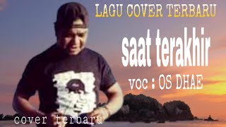 ST12 - Saat Terakhir // Cover by OS DHAE