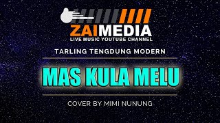 TARLING TENGDUNG ' MAS KULA MELU ' Zaimedia Live Music (Cover) By Mimi Nunung