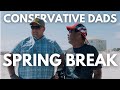 Conservative dads on spring break