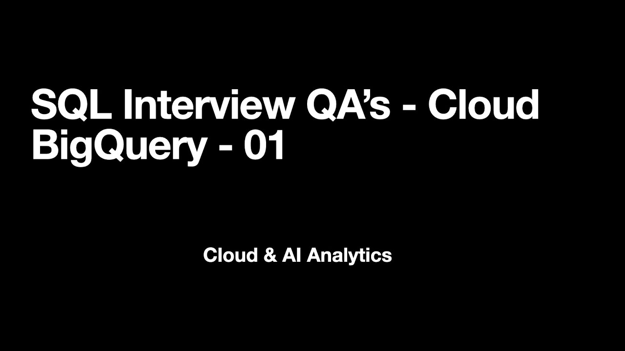 SQL Interview QA's - Cloud BigQuery - 01 - YouTube