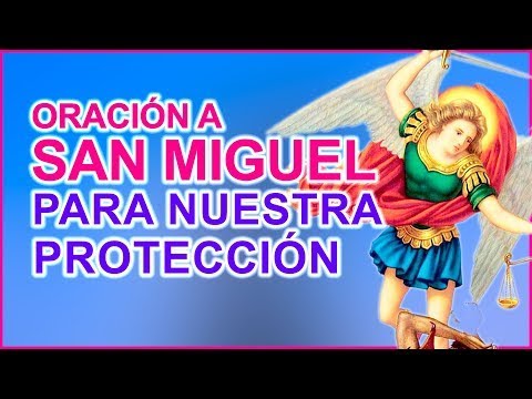 ORACIÓN A SAN MIGUEL ARCÁNGEL PARA NUESTRA PROTECCIÓN Y PARA ROMPER CUALQUIER MALEFICIO