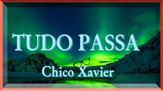 TUDO PASSA - Chico Xavier /#chicoxavier #tudopassa