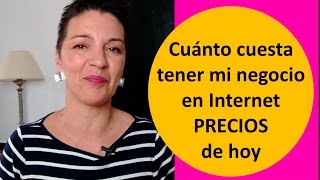 Cuanto cuesta poner en marcha mi negocio en Internet - 6 elementos necesarios y sus precios hoy