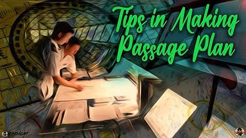 TIPS IN MAKING PASSAGE PLAN