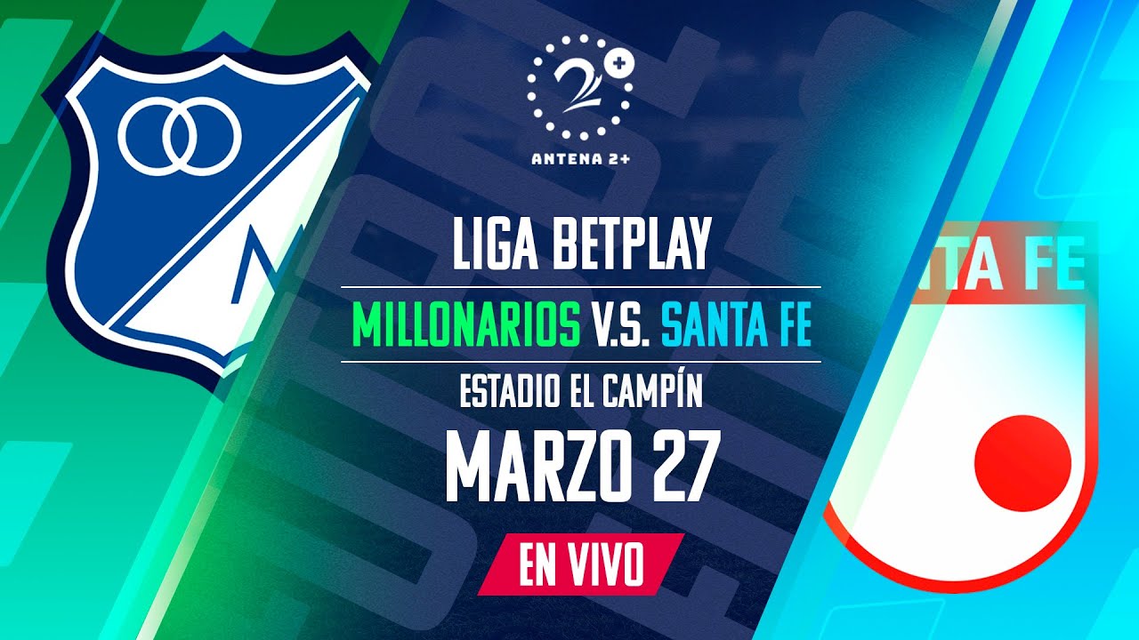 MILLONARIOS VS SANTA FE | LIGA BETPLAY | EN VIVO - YouTube