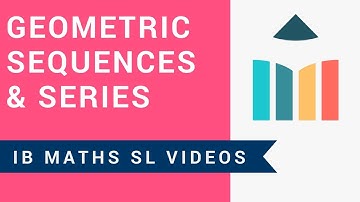 Geometric Sequences and Series (IB Maths SL)