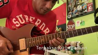 Terpaksa Ku Lepaskan Ukays - Guitar Solo Cover By Korbiye