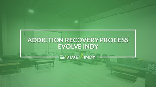 Addiction Recovery Process | Evolve Indy