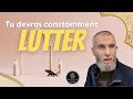  tu devras constamment lutter 