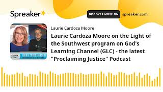 Laurie Cardoza Moore on the Light of the Southwest program on God&#39;s Learning Channel (GLC) - the lat