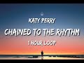 Katy Perry - Chained To The Rhythm (1 Hour Loop) ft. Skip Marley