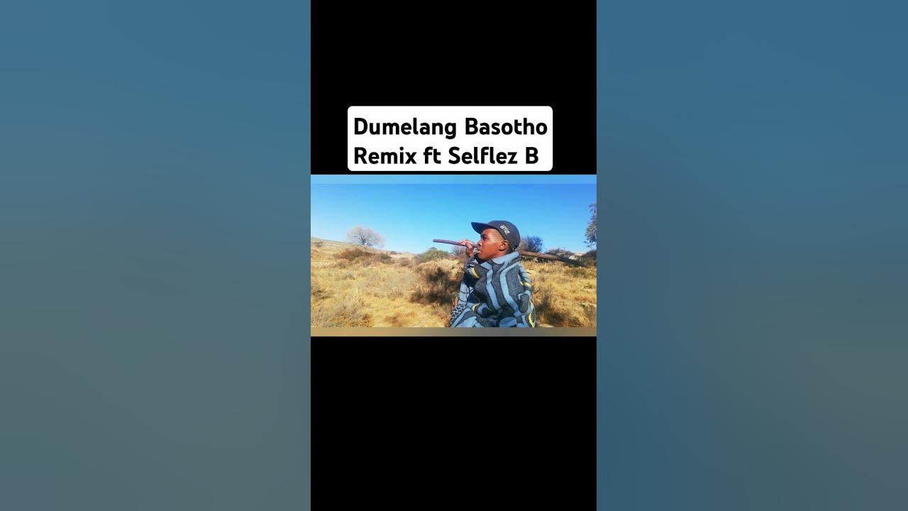 selflez-b-s-verse-on-dumelang-basotho-by-koete-lavish-kamahetla