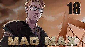 Mad Max Playthrough Part 18 - Using Your Surroundings
