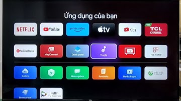 CÁCH TẢI TRÌNH DUYỆT TRÊN GOOGLE TV  TCL