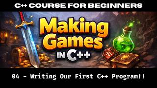 Making Games With C++ | Writing Our First C++ Program | Video - 04