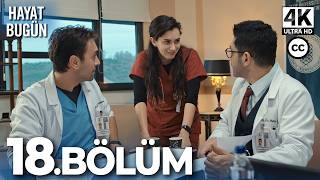 Hayat Bugün 18. Bölüm 4K #HayatBugün