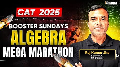 CAT 2025 : Complete Algebra in One-Shot | Mega Marathon for 99+%ile in Quants