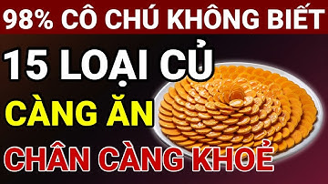 Người Cao Tuổi: Tạm Biệt Teo Cơ, Tê Tay, Yếu Chân Sau 60 Với 15 Loại Củ Giàu Collagen!