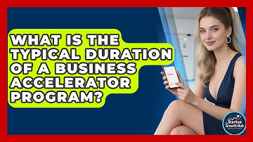 What Is the Typical Duration of a Business Accelerator Program? | The Startup Growth Hub News
