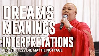 DO NOT IGNORE DREAM MEANING & THEIR INTERPRETATIONS | PROPHETESS DR. MATTIE NOTTAGE