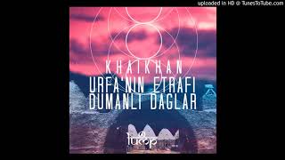 Dj Khaikhan - Urfa`nin Etrafi Dumanli Daglar (Laroz Camel Rider Remix) [Lump Records] Resimi