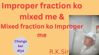 Improper se mixed & Mixed se Improper fraction