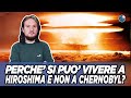 Perchè si può vivere ad Hiroshima e non a Chernobyl ?