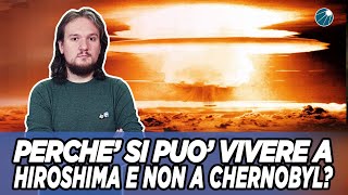 Perchè si può vivere ad Hiroshima e non a Chernobyl ?