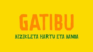Miniatura de vídeo de "Gatibu - Bizikleta Hartu Ta Banoie - Lyric Video"