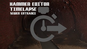 Time Lapse Video - Hammer Editor - Sewer Entrance