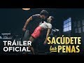 Sacúdete las penas - Tráiler Oficial