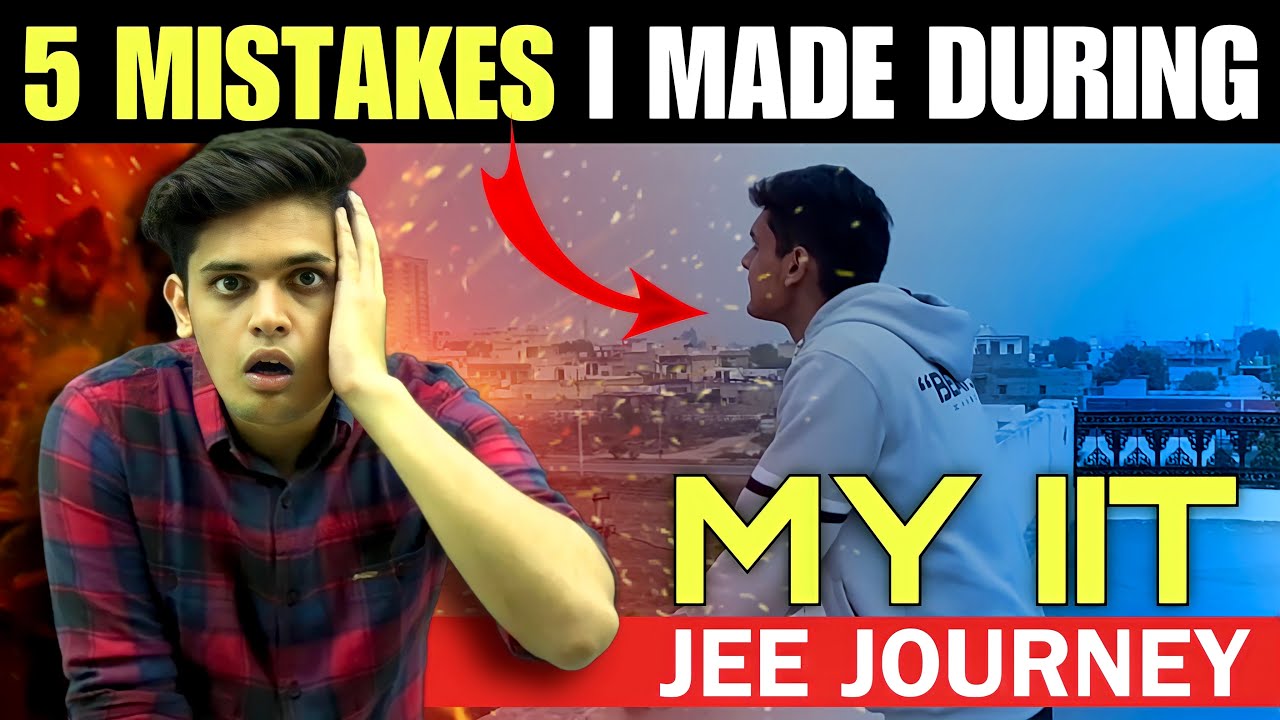 my-5-iit-jee-preparation-mistakes-prashant-kirad-youtube
