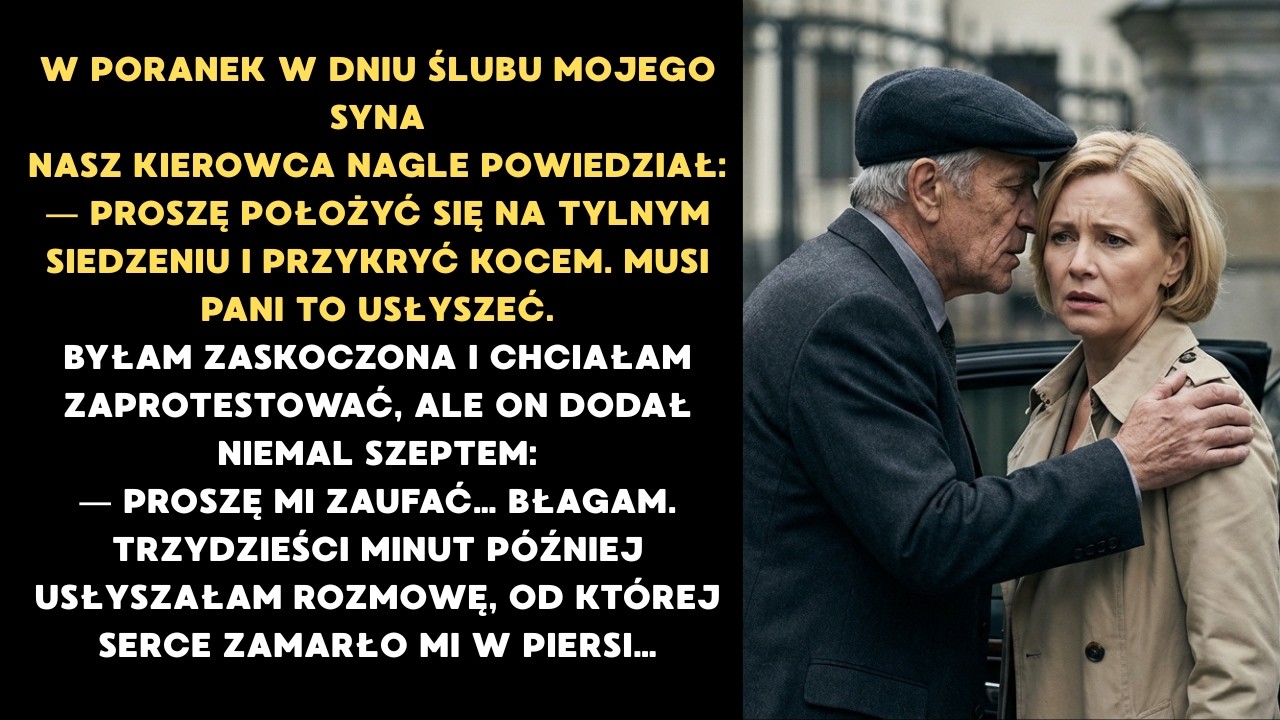 W dniu ślubu syna kierowca szepnął: „Ukryj się i słuchaj