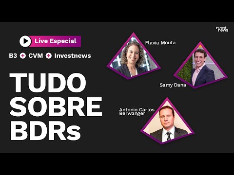 BDRs entenda e tire suas dúvidas com B3, CVM e Samy Dana