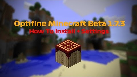 How to install Optifine Minecraft Beta 1.7.3 on Pojav Launcher + Settings