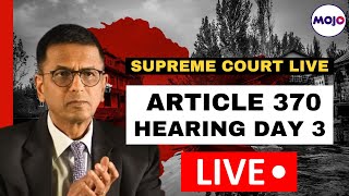 Supreme Court of India LIVE | Article 370 Case Hearing Day 3 | Jammu & Kashmir | India | Modi Govt