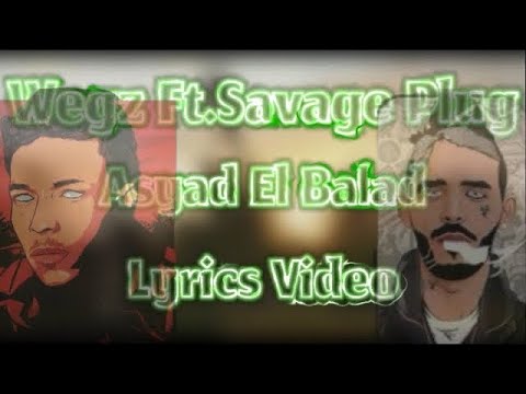 (NA)Wegz Ft.Savage Plug - Asyad El Balad (Lyrics Video) || ويجز و سافج بلج -اسياد البلد (كلمات وشرح)