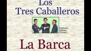 Los Tres Caballeros: La Barca - (letra y acordes)