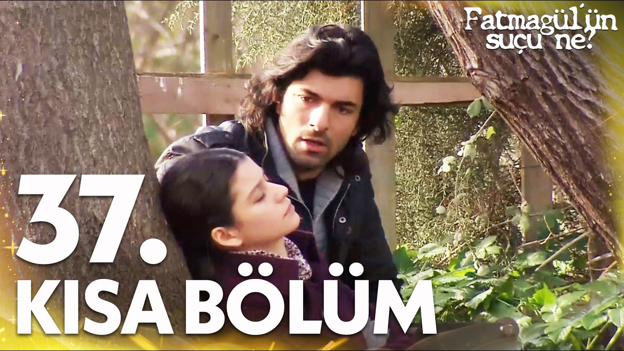 Fatmagül'ün Suçu Ne? | 37. Kısa Bölüm