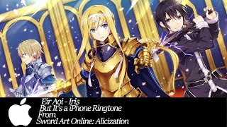 Eir Aoi - Iris But It's a iPhone Ringtone | From Sword Art Online: Alicization