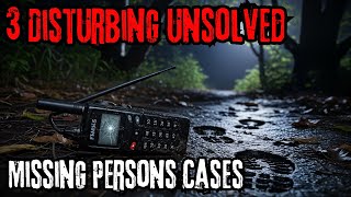 3 Disturbing Unsolved Missing Persons Cases