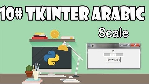 #10 python and tkinter scale الواجهات الرسومية في بايثون